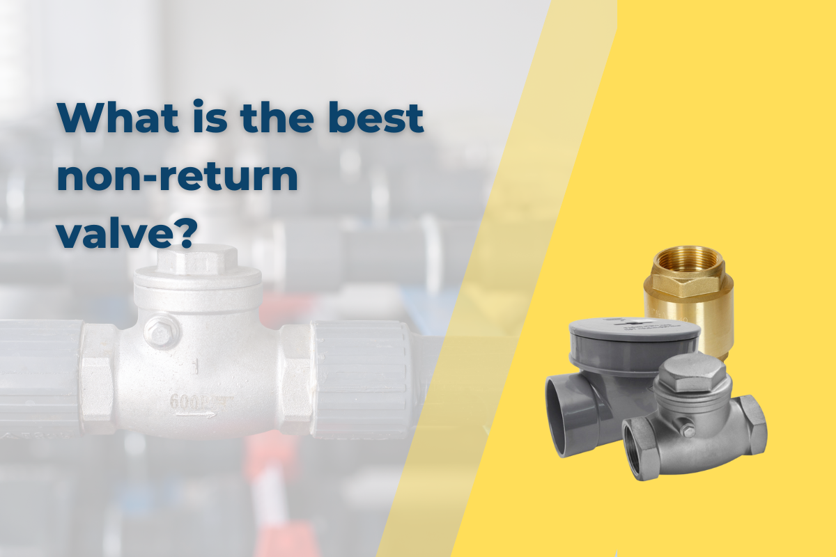 What is the best nonreturn valve?